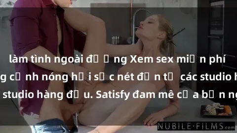 làm tình ngoài đường Xem sex miễn phí vietsub với những cảnh nóng hổi sắc nét đến từ các studio hàng đầu. Satisfy đam mê của bạn ngay hôm nay!