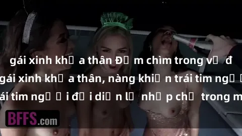 gái xinh khỏa thân Đắm chìm trong vẻ đẹp tự nhiên của gái xinh khỏa thân, nàng khiến trái tim người đối diện lỡ nhịp chỉ trong một cái nhìn.