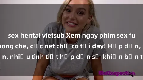 sex hentai vietsub Xem ngay phim sex full HD đỉnh cao, không che, cực nét chỉ có tại đây! Hấp dẫn, nhiều tình tiết hấp dẫn sẽ khiến bạn thỏa mãn đắm say.