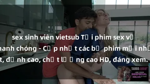 sex sinh viên vietsub Tải phim sex về máy miễn phí và nhanh chóng - Cập nhật các bộ phim mới nhất, đỉnh cao, chất lượng cao HD, đáng xem. Hãy trải nghiệm ngay!