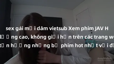 sex gái mại dâm vietsub Xem phim JAV HD miễn phí chất lượng cao, không giới hạn trên các trang web uy tín. Yên tâm tận hưởng những bộ phim hot nhất với độ nét sắc sảo, đẹp mắt ngay tại nhà. Hãy trải n