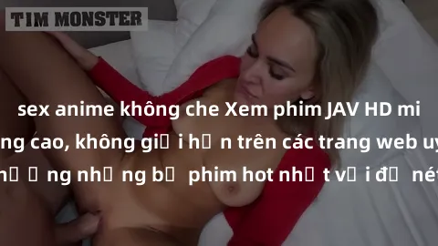 sex anime không che Xem phim JAV HD miễn phí chất lượng cao, không giới hạn trên các trang web uy tín. Yên tâm tận hưởng những bộ phim hot nhất với độ nét sắc sảo, đẹp mắt ngay tại nhà. Hãy trải nghiệ