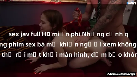 sex jav full HD miễn phí Những cảnh quay nóng bỏng trong phim sex bà mẹ khiến người xem không thể rời mắt khỏi màn hình, đảm bảo không làm bạn thất vọng!