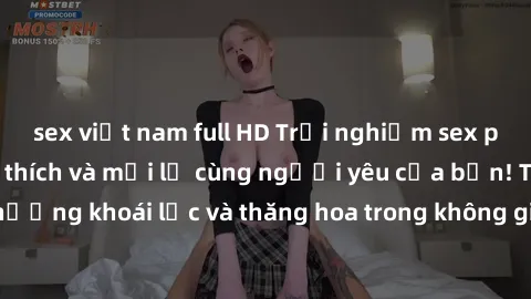 sex việt nam full HD Trải nghiệm sex phòng tắm đầy kích thích và mới lạ cùng người yêu của bạn! Tận hưởng khoái lạc và thăng hoa trong không gian tắm ấm áp và gợi cảm.