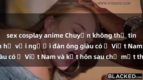 sex cosplay anime Chuyện không thể tin nổi: Gái Tây quan hệ với người đàn ông giàu có ở Việt Nam và kết hôn sau chỉ một tháng