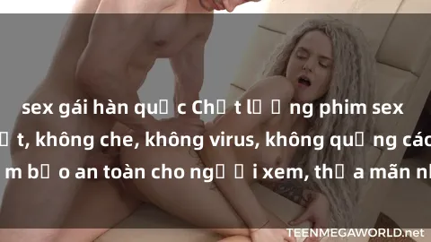 sex gái hàn quốc Chất lượng phim sex cập nhật mới nhất, không che, không virus, không quảng cáo, đảm bảo an toàn cho người xem, thỏa mãn nhu cầu tình dục của bạn.