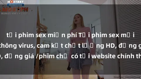 tải phim sex miễn phí Tải phim sex mới nhất cực nhanh không virus, cam kết chất lượng HD, đồng giá /phim chỉ có tại website chính thức. Đặt ngay!