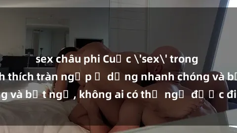sex châu phi Cuộc 'sex' trong thang máy: Khi sự kích thích tràn ngập ở dạng nhanh chóng và bất ngờ, không ai có thể ngờ được điều gì sẽ xảy ra!