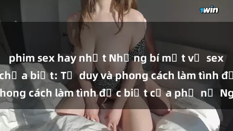 phim sex hay nhất Những bí mật về sex gái Nga mà bạn chưa biết: Tư duy và phong cách làm tình đặc biệt của phụ nữ Nga