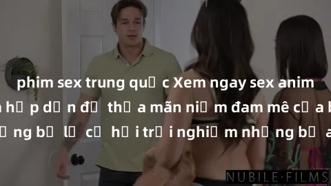 phim sex trung quốc Xem ngay sex anime vietsub cực hot và hấp dẫn để thỏa mãn niềm đam mê của bạn! Đừng bỏ lỡ cơ hội trải nghiệm những bộ anime đỉnh cao chỉ có tại đây!