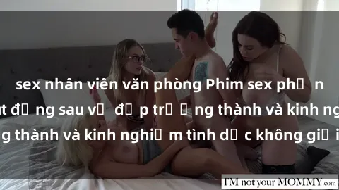 sex nhân viên văn phòng Phim sex phụ nữ lớn tuổi: Sức hút đằng sau vẻ đẹp trưởng thành và kinh nghiệm tình dục không giới hạn