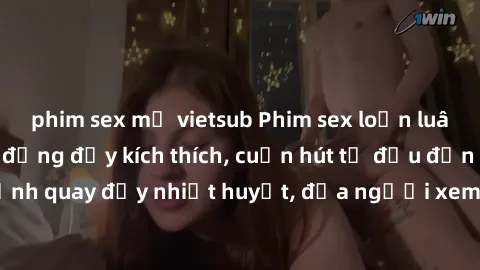 phim sex mỹ vietsub Phim sex loạn luân Nhật Bản: Hành động đầy kích thích, cuốn hút từ đầu đến cuối. Những cảnh quay đầy nhiệt huyết, đưa người xem vào thế giới độc đáo của tình thân. Đừng bỏ lỡ!