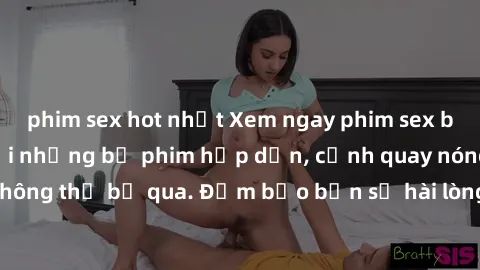 phim sex hot nhất Xem ngay phim sex bukkake hàng đầu với những bộ phim hấp dẫn, cảnh quay nóng bỏng không thể bỏ qua. Đảm bảo bạn sẽ hài lòng với trải nghiệm mới lạ này!