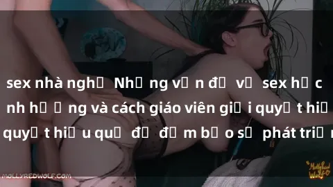 sex nhà nghỉ Những vấn đề về sex học sinh: Các yếu tố ảnh hưởng và cách giáo viên giải quyết hiệu quả để đảm bảo sự phát triển toàn diện.