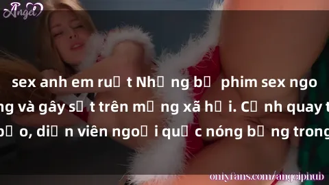 sex anh em ruột Những bộ phim sex ngoại quốc nổi tiếng và gây sốt trên mạng xã hội. Cảnh quay táo bạo, diễn viên ngoại quốc nóng bỏng trong các tác phẩm đỉnh cao.