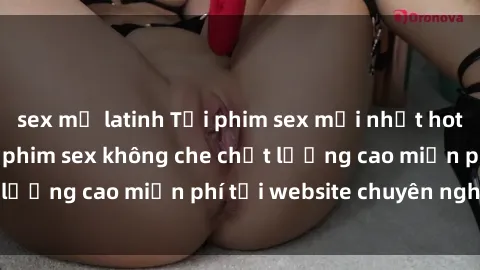 sex mỹ latinh Tải phim sex mới nhất hot nhất - Xem và tải phim sex không che chất lượng cao miễn phí tại website chuyên nghiệp.