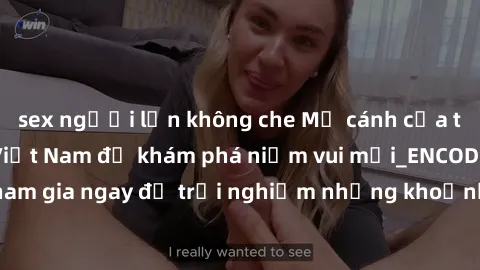 sex người lớn không che Mở cánh cửa thế giới sex MILF Việt Nam để khám phá niềm vui mới_ENCODE_. Hãy tham gia ngay để trải nghiệm những khoảnh khắc đầy kích thích và đam mê.